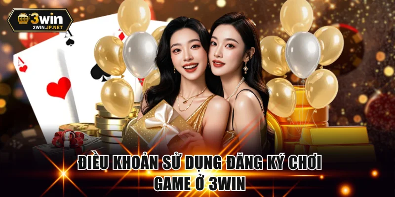 Điều khoản sử dụng đăng ký chơi game ở 3WIN