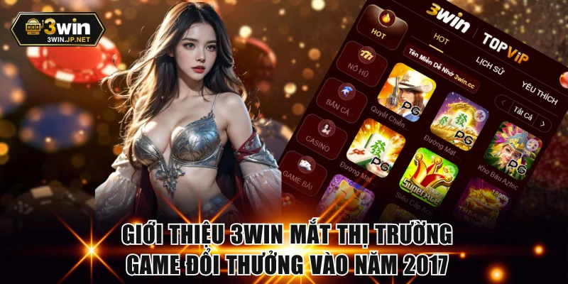 Giới thiệu 3WIN mắt thị trường game đổi thưởng vào năm 2017