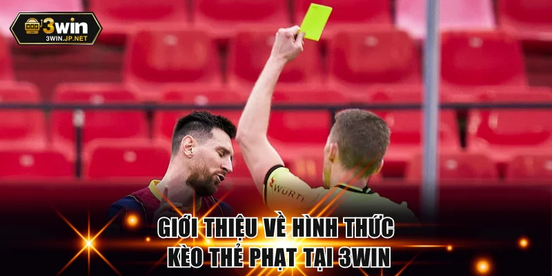 Giới thiệu về hình thức kèo thẻ phạt tại 3WIN