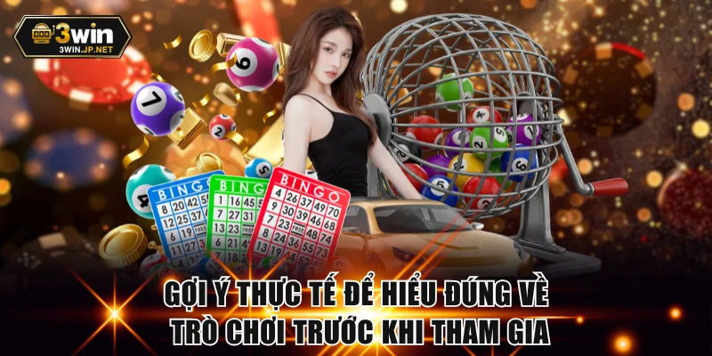 Gợi ý thực tế để hiểu đúng về trò chơi trước khi tham gia