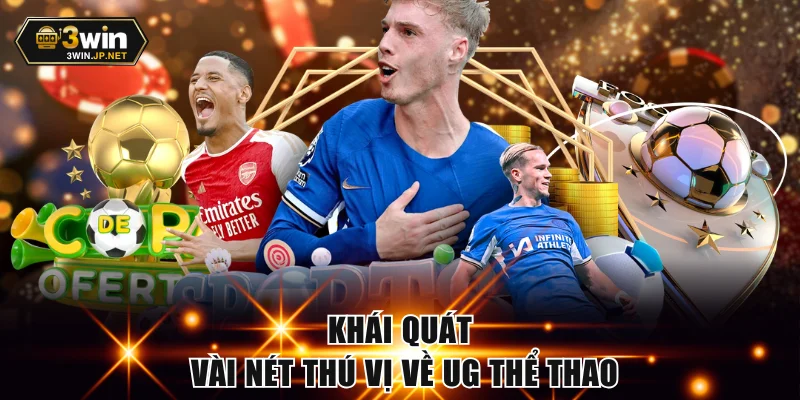 Khái quát vài nét thú vị về UG thể thao