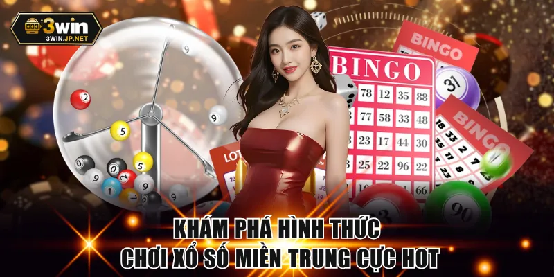 Khám phá hình thức chơi xổ số miền Trung cực hot