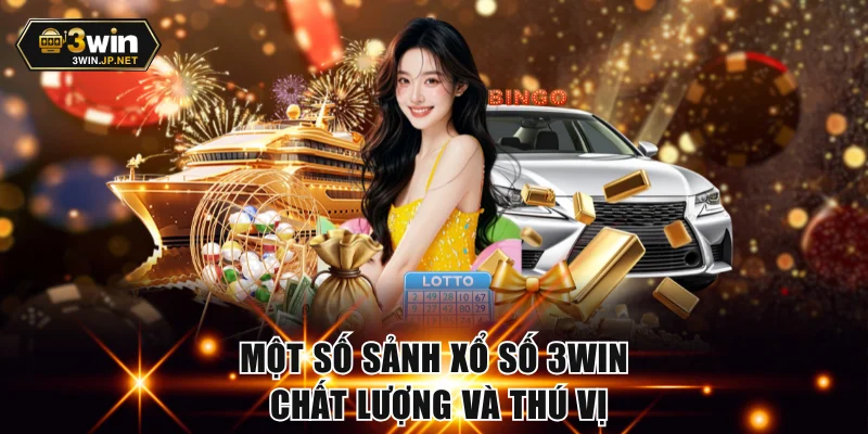 Một số sảnh xổ số 3WIN chất lượng và thú vị