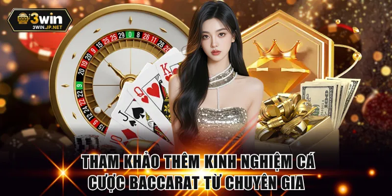 Tham khảo thêm kinh nghiệm cá cược Baccarat từ chuyên gia 