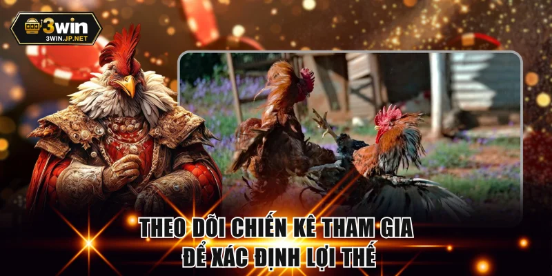 Theo dõi chiến kê tham gia để xác định lợi thế