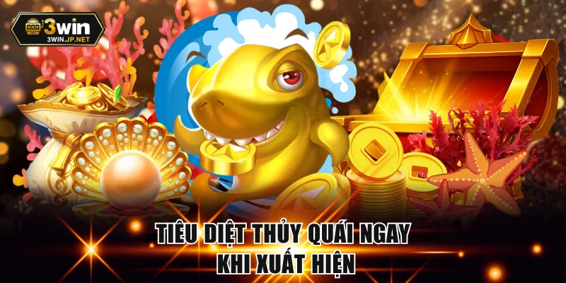 Tiêu diệt thủy quái ngay khi xuất hiện