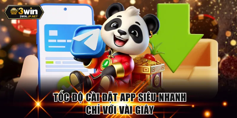 Tốc độ cài đặt app siêu nhanh, chỉ với vài giây