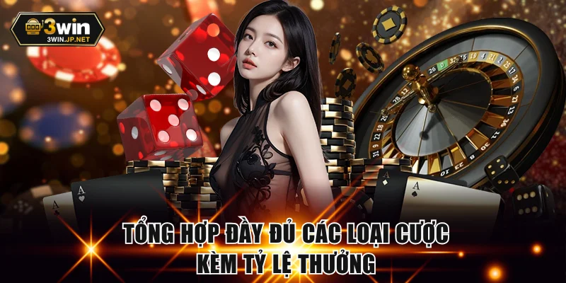 Tổng hợp đầy đủ các loại cược kèm tỷ lệ thưởng