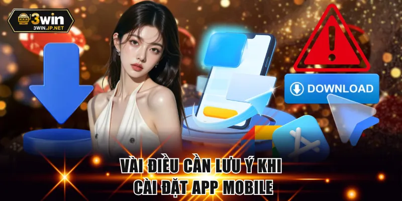 Vài điều cần lưu ý khi cài đặt app mobile