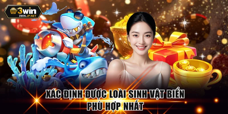 Xác định được loài sinh vật biển phù hợp nhất